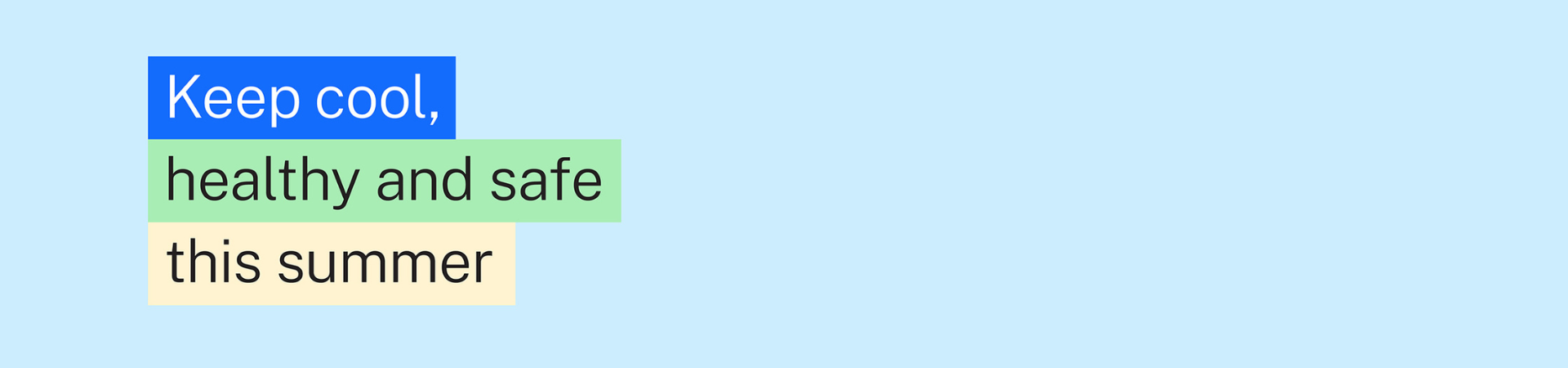 text that says keep cool, healthy and safe this summer